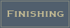Finishing