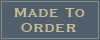 Made To Order